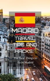 Madrid Travel Tips and Hacks: The Best Things to do in Madrid