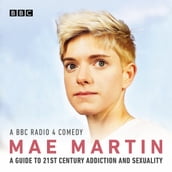 Mae Martin s Guide to 21st Century Addiction and Sexuality