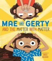 Mae and Gerty and the Matter with Matter