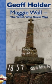 Maggie Wall: The Witch Who Never Was