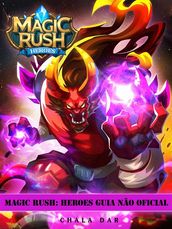 Magic Rush: Heroes Guia Não Oficial