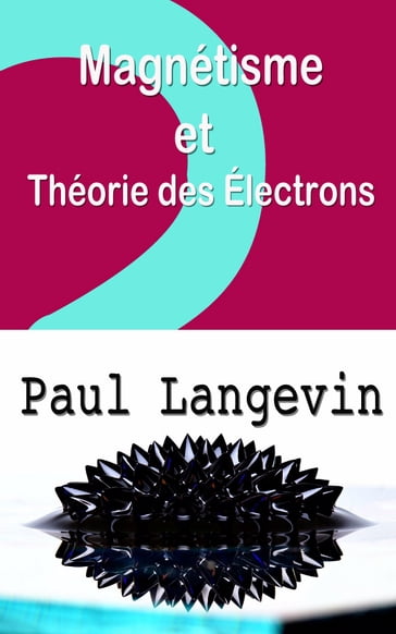 Magnétisme et théorie des électrons - Paul Langevin