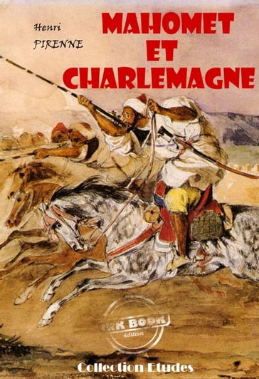 Mahomet et Charlemagne (avec 3 cartes hors texte en fin d'ouvrage) [édition intégrale revue et mise à jour] - Henri Pirenne