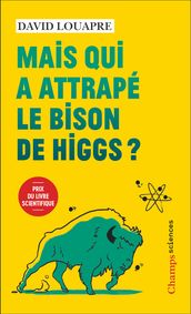 Mais qui a attrapé le bison de Higgs?
