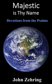 Majestic is Thy Name: Devotions from the Psalms