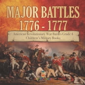 Major Battles 1776 - 1777   American Revolutionary War Battles Grade 4   Children s Military Books