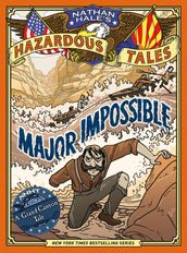 Major Impossible (Nathan Hale s Hazardous Tales #9)