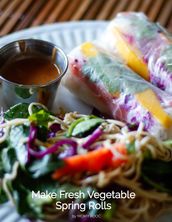 Make Fresh Vegetable Spring Rolls