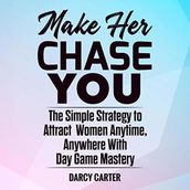 Make Her Chase You