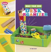 Make Your Own Desk Organizer