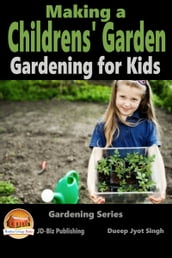 Making a Childrens  Garden: Gardening for Kids