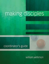 Making Disciples: Coordinator s Guide