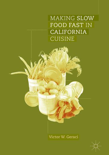 Making Slow Food Fast in California Cuisine - Victor W. Geraci