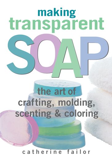 Making Transparent Soap - Catherine Failor