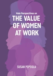Male Perspectives on The Value of Women at Work