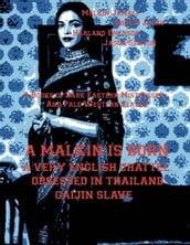 A Malkin is Born - A Very English Chattel - Obsessed in Thailand - Gaijin Slave