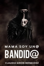 Mamá soy un@ bandid@