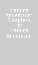 Mamma Andersson: Sleepless