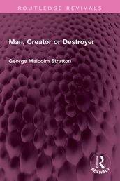 Man, Creator or Destroyer