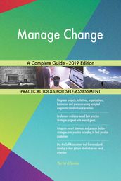 Manage Change A Complete Guide - 2019 Edition