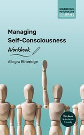 Managing Self-Consciousness Workbook