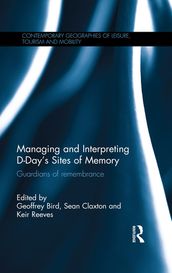 Managing and Interpreting D-Day s Sites of Memory