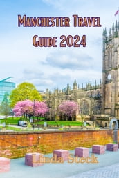 Manchester Travel Guide 2024