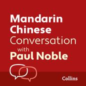 Mandarin Chinese Conversation with Paul Noble: Learn to speak everyday Mandarin Chinese step-by-step