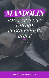 Mandolin Songwriter s Chord Progression Bible