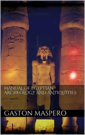 Manual of egyptian Archeology and Antiquities