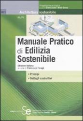 Manuale pratico di edilizia sostenibile. Ediz. illustrata