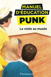 Manuel d éducation punk (Tome 1) - La visite au musée
