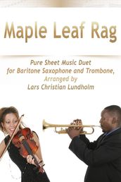 Maple Leaf Rag Pure Sheet Music Duet for Baritone Saxophone and Trombone, Arranged by Lars Christian Lundholm