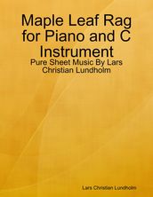 Maple Leaf Rag for Piano and C Instrument - Pure Sheet Music By Lars Christian Lundholm