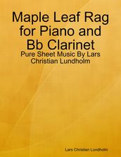 Maple Leaf Rag for Piano and Bb Clarinet - Pure Sheet Music By Lars Christian Lundholm