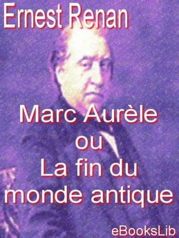 Marc Aurèle ou La fin du monde antique - Ernest Renan