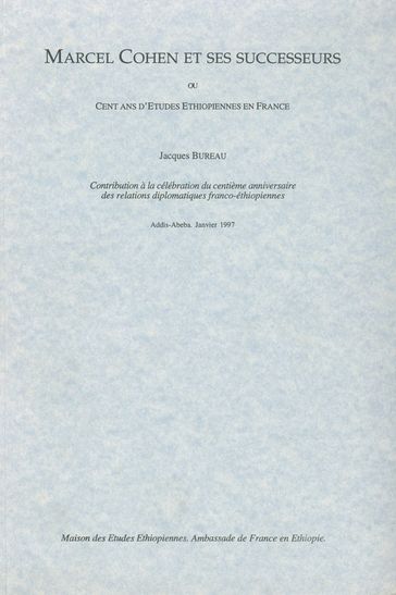 Marcel Cohen et ses successeurs ou Cent ans d'études éthiopiennes en France - Jacques Bureau