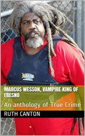 Marcus Wesson, Vampire King of Fresno