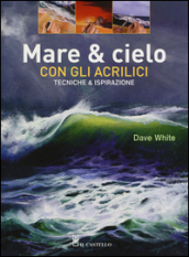 Mare & cielo con gli acrilici. Tecniche & ispirazione