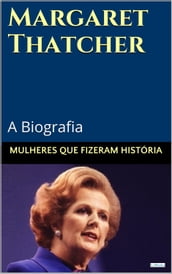 Margaret Thatcher: A Biografia