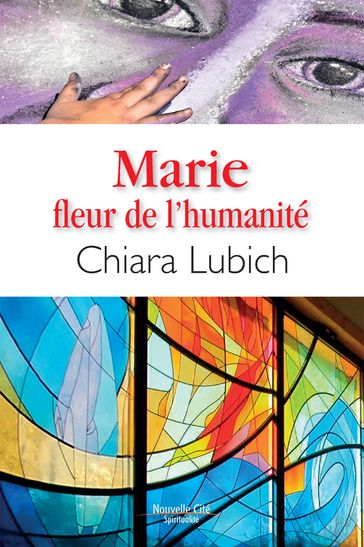 Marie, fleur de l'humanité - Chiara Lubich