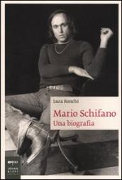 Mario Schifano. Una biografia