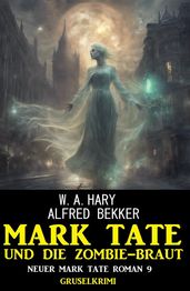 Mark Tate und die Zombiebraut: Neuer Mark Tate Roman 9: Gruselkrimi