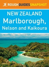 Marlborough, Nelson and Kaikoura (Rough Guides Snapshot New Zealand)