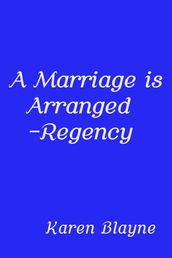 A Marriage is Arranged: Regency