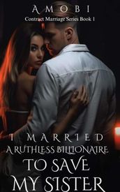 I Married A Ruthless Billionaire To Save My Sister