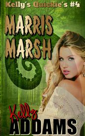 Marris Marsh: Kelly s Quickie s #4