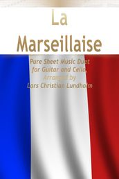 La Marseillaise Pure Sheet Music Duet for Guitar and Cello, Arranged by Lars Christian Lundholm