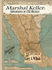 Marshal keller: Adventures in Old Mexico