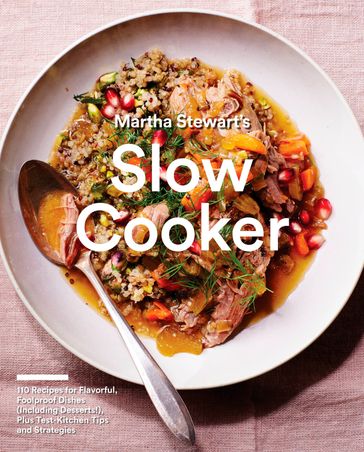 Martha Stewart's Slow Cooker - Editors of Martha Stewart Living